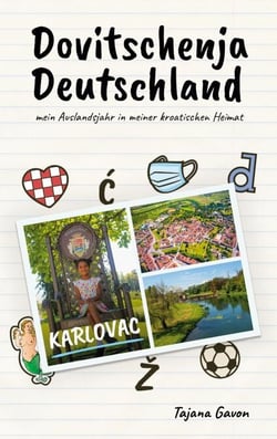 Dovitschenja Deutschland - Mein Auslandsjahr in meiner kroatischen Heimat