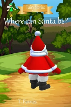 Where Can Santa Be? - Fairy Stories