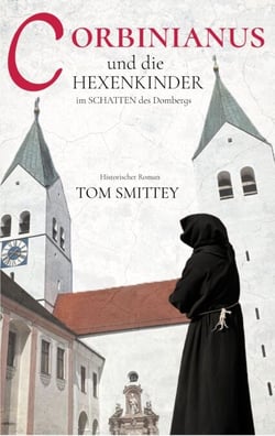 Corbinianus und die Hexenkinder im Schatten des Dombergs - Eine Zeitreise durch Jahrhunderte mit Corbinianus - Kurbl - Korbinian