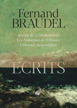 Écrits - Autour de la Méditerranée / Les Ambitions de l'Histoire / L'Histoire au quotidien