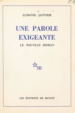 Une parole exigeante : le nouveau roman