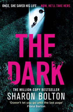 The Dark - A compelling, heart-racing, up-all-night thriller from Richard &amp; Judy bestseller Sharon Bolton