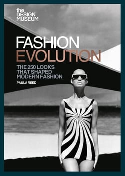 The Design Museum – Fashion Evolution - The 250 looks that shaped modern fashion