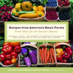 Recipes from America's Small Farms - Fresh Ideas for the Season's Bounty: A Cookbook