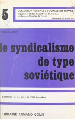 Le syndicalisme de type soviétique - L'U.R.S.S. et les pays de l'Est européen