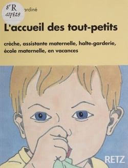 L'Accueil des tout-petits - Crèche, assistante maternelle, halte-garderie, école maternelle, en vacances