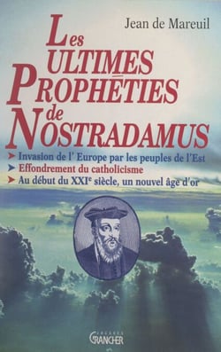 Les ultimes prophéties de Nostradamus - Invasion de l'Europe par les peuples de l'Est. Effondrement du catholicisme. Au début du XXIe siècle, un nouvel âge d'or