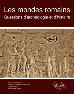 Les mondes romains. Questions d'archéologie et d'histoire