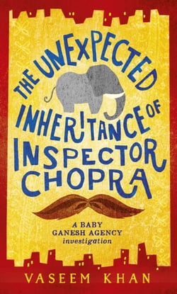 The Unexpected Inheritance of Inspector Chopra - The warm and witty cosy crime series from the acclaimed author of the Malabar House novels