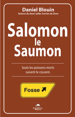 Salomon, le Saumon - Seuls les poissons morts suivent le courant