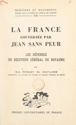 La France gouvernée par Jean Sans Peur - Les dépenses du receveur général du royaume