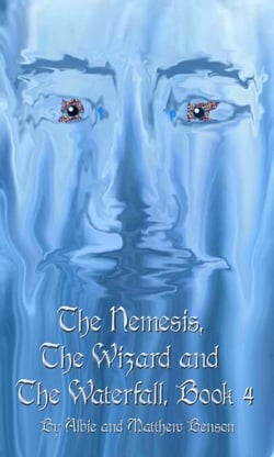 The Nemesis, The Wizard and The Waterfall. Book Four. - The Nemesis, The Wizard and the waterfall, #4