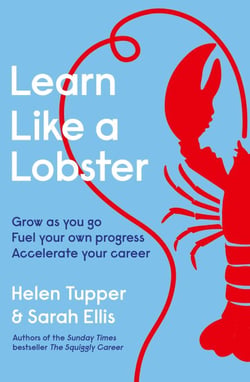 Learn Like a Lobster - Confidence-boosting tools to help you get unstuck at work and reignite your career