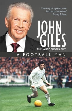 John Giles: A Football Man - My Autobiography - The heart of the game