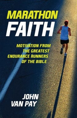 Marathon Faith - Motivation from the Greatest Endurance Runners of the Bible