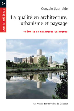 La qualité en architecture, urbanisme et paysage - Théories et pratiques critiques
