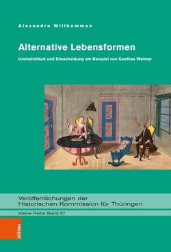 Alternative Lebensformen - Unehelichkeit und Ehescheidung am Beispiel von Goethes Weimar