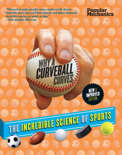Popular Mechanics Why a Curveball Curves: New &amp; Improved Edition - The Incredible Science of Sports