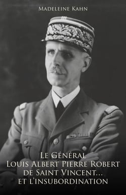 Le Général Louis Albert Pierre Robert de Saint-Vincent… et l’insubordination