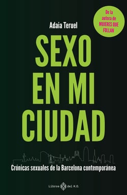 Sexo en mi ciudad - Crónicas sexuales de la Barcelona contemporánea