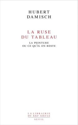La Ruse du tableau. La peinture ou ce qu'il en reste - La peinture ou ce qu'il en reste