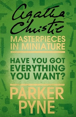 Have You Got Everything You Want? - An Agatha Christie Short Story