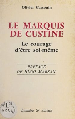 Le marquis de Custine - Le courage d'être soi-même