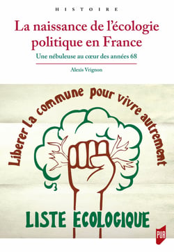 La naissance de l’écologie politique en France - Une nébuleuse au cœur des années 68