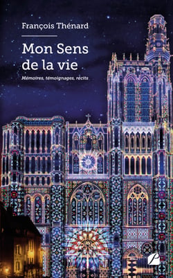 Mon Sens de la vie - Mémoires, témoignages, récits