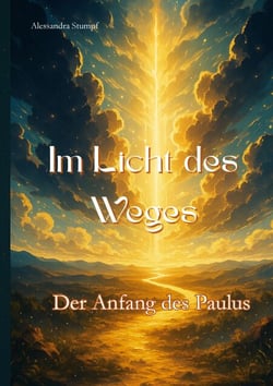Im Licht des Weges - Der Anfang des Paulus