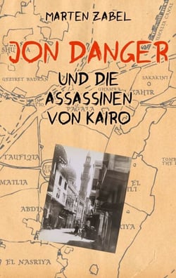 Jon Danger und die Assassinen von Kairo - Band 04 der Abenteuer des Jon Danger