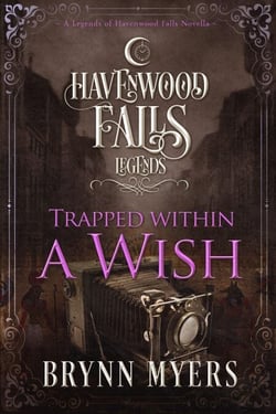 Trapped Within a Wish - Legends of Havenwood Falls, #4