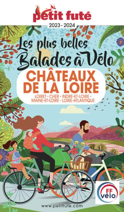 BALADES À VÉLO CHÂTEAUX DE LA LOIRE 2023 Petit Futé