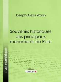 Souvenirs historiques des principaux monuments de Paris