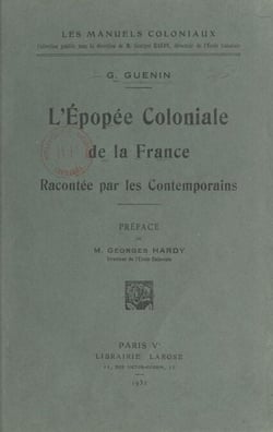 L'épopée coloniale de la France - Racontée par les contemporains