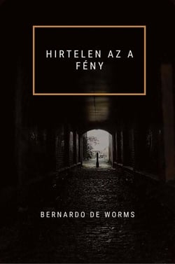 HIRTELEN AZ A FÉNY - A kehely és a kard, #1