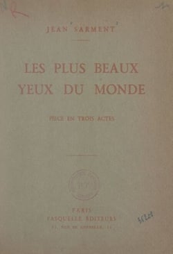 Les plus beaux yeux du monde - Pièce en trois actes représentée pour la première fois le 24 octobre 1925 au Théâtre du Journal