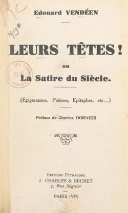 Leurs têtes ! - Ou La satire du siècle. Épigrammes, poèmes, épitaphes, etc.