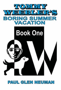Tommy Weebler's Boring Summer Vacation - Tommy Weebler's Almost Exciting Adventures, #1