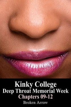 Kinky College: Deep Throat Memorial Week - Chapters 09-12 - Kinky College: Deep Throat Memorial Week, #3