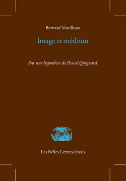 Image et médium - Sur une hypothèse de Pascal Quignard