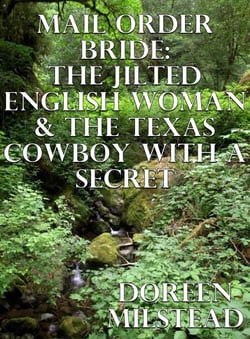 Mail Order Bride: The Jilted English Woman &amp; The Texas Cowboy With A Secret
