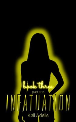 Infatuation - Book Three - Part One - INFATUATION, #4