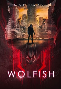 Wolfish: A YA Dystopian Sci-Fi Techno Thriller - Wolfish, #2