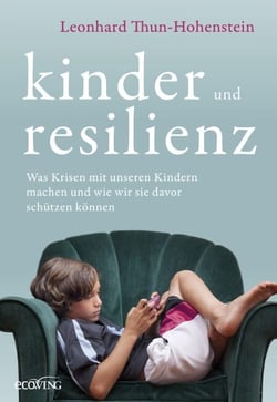 Kinder und Resilienz - Was Krisen mit unseren Kindern machen und wie wir sie davor schützen können