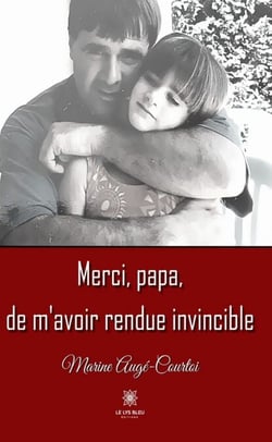 Merci, papa, de m’avoir rendue invincible - Roman