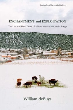 Enchantment and Exploitation - The Life and Hard Times of a New Mexico Mountain Range, Revised and Expanded Edition