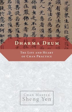Dharma Drum - The Life and Heart of Chan Pracice