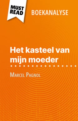 Het kasteel van mijn moeder van Marcel Pagnol (Boekanalyse) - Volledige analyse en gedetailleerde samenvatting van het werk