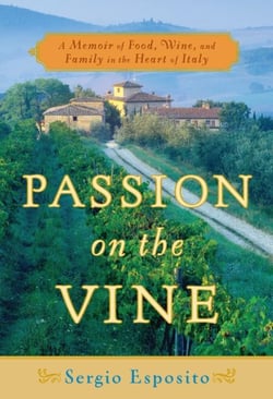 Passion on the Vine - A Memoir of Food, Wine, and Family in the Heart of Italy